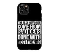 Les Meilleurs Souvenirs Viennent de Mauvaises idées Faites avec Vos Meilleurs Amis Coque pour iPhone 11 Pro
