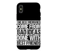 Les Meilleurs Souvenirs Viennent de Mauvaises idées Faites avec Vos Meilleurs Amis Coque pour iPhone X/XS
