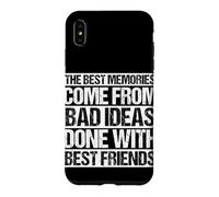 Les Meilleurs Souvenirs Viennent de Mauvaises idées Faites avec Vos Meilleurs Amis Coque pour iPhone XS Max