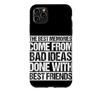 Les Meilleurs Souvenirs Viennent de Mauvaises idées Faites avec Vos Meilleurs Amis Coque pour iPhone 11 Pro Max