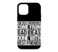 Les Meilleurs Souvenirs Viennent de Mauvaises idées Faites avec Vos Meilleurs Amis Coque pour iPhone 12/12 Pro