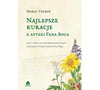 Les meilleurs traitements de la pharmacie de Dieu - Maria Treben (Literatur, Gesundheit auf Polnisch)