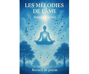 Les mélodies de l'âme: Recueil de poèmes ésotériques
