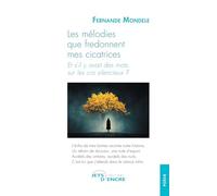 Les mélodies que fredonnent mes cicatrices: Et s’il y avait des mots sur les cris silencieux ?