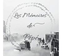 Les mémoire de Pépe: cahier à rempli qui contera la vie de pépé et qu'elle puisse être lu par ses petits-enfants