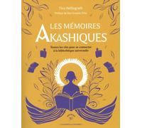 Les Mémoires akashiques: Toutes les clés pour se connecter à la bibliothèque universelle