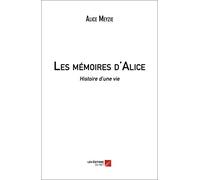 Les mémoires d'Alice: Histoire d’une vie