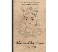 Les Mémoires d'Aliénor d'Aquitaine: Livre d'enquête historique pour enfant