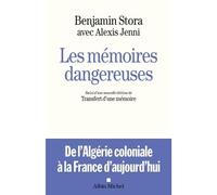 Les Mémoires dangereuses Suivi d'une nouvelle édition de Transfert d'une mémoire - Benjamin Stora - Albin Michel - broché - Récit