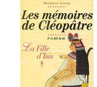 Les Mémoires de Cléopâtre La fille d'Isis - Margaret George - Albin Michel - broché - Roman