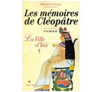 Les Mémoires de Cléopâtre – tome 1 : La fille d'Isis – Les Éditions Albin Michel