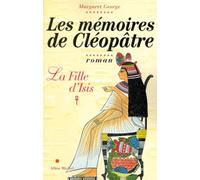 Les Mémoires de Cléopâtre Margaret George (Auteur), Dominique Rinaudo (Traduction)