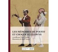 Les mémoires de Footit et Chocolat - Clowns (Ed. 1907) Franc-Nohain (Auteur)
