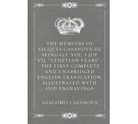 Les Mémoires de Jacques Casanova de Seingalt, Vol. I (de VI), « Années vénitiennes » : La première traduction complète et sans abrégé en anglais, illustrée de gravures anciennes