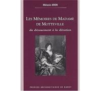 Les mémoires de Madame de Motteville - du dévouement à la dévotion Du dévouement à la dévotion - Mélanie Aron - Presses Universitaires Nancy - broché - Etude