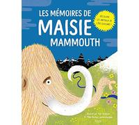 Les mémoires de Maisie Mammouth : Découvre les animaux de l'ère glaciaire