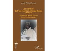 Les mémoires de Père Thomas Kamainda Bakutu (Wilibrord) Un baobab de la jungle africaine. Interviews et témoignages - Justin Adriko Mundua - L'harmattan - broché - Témoignage