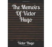 Les Mémoires de Victor Hugo