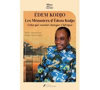 Les Mémoires d'Édem Kodjo: Celui Qui Voulait Changer l'Afrique