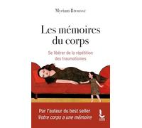 Les Mémoires Du Corps - Se Libérer De La Répétition Des Traumatismes
