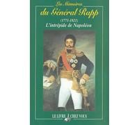 Les Mémoires Du Général Rapp (1771-1821) - L'intrépide De Napoléon