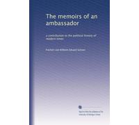 Les mémoires d'un ambassadeur : une contribution à l'histoire politique des temps modernes