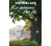 Les mémoires d'un elfe - Adenora Ker - Du Saule Eds - broché - Roman adolescent dès 13 ans