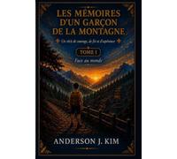 Les Mémoires d'un garçon de la montagne: Face au monde
