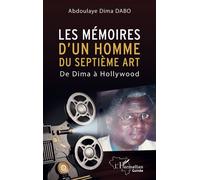 Abdoulye Dima Dabo – Les mémoires d'un homme du septième art – De Dima à Hollywood – Broché