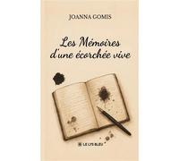 Les Mémoires d'une écorchée vive - Joanna Gomis - Le Lys Bleu - broché - Biographie