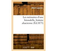 Les mémoires d'une hirondelle, histoire alsacienne - Albert Laporte - Hachette Bnf - broché - Livre