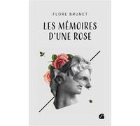 Les mémoires d'une rose - Flore Brunet - Du Pantheon Eds - broché - Poésie