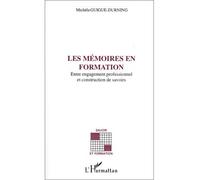 Les mémoires en formation Entre engagement professionnel et construction de savoirs - Michèle Guigue-Durning - L'harmattan - broché - Livre