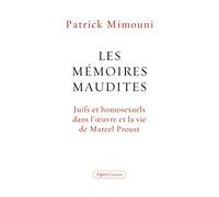 Les mémoires maudites: Juifs et homosexuels dans l'oeuvre et la vie de Marcel Proust