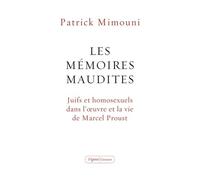Les Mémoires Maudites - Juifs Et Homosexuels Dans L'oeuvre Et La Vie De Proust