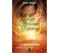Les Mémoires Oubliées - Tome 1: Les Chimères d'une étincelle