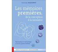 Les mémoires premières, de la conception à la naissance - Psychanalyse et embryologie - Le cas du jumeau fantôme