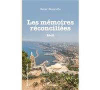 Les Mémoires réconciliées - Robert Mazziotta - L'harmattan - broché - Récit