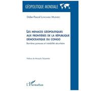 Les menaces géopolitiques aux frontières de la République démocratique du Congo Barrières poreuses et instabilité sécuritaire - Didier-Pascal Lunkamba Muembo - L'harmattan - broché - Essai