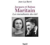 Jacques Et Raïssa Maritain - Les Mendiants Du Ciel