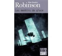 Les menhirs de glace Kim Stanley Robinson (Auteur), Luc Carissimo (Traduction)