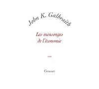 Les mensonges de l economie - James K. Galbraith - Grasset - broché - Essai