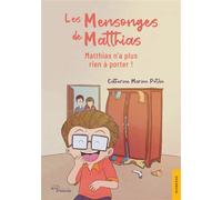 Les Mensonges de Matthias (I) Matthias n'a plus rien à porter ! - Catherine Marion Potvin - Jets D'encre - broché - roman jeunesse