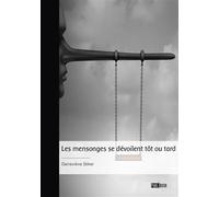 Les mensonges se dévoilent tôt ou tard - Geneviève Stiker - Publibook - broché - Roman