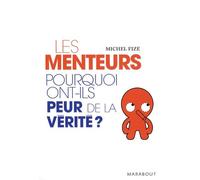Les Menteurs: Pourquoi ont-ils peur de la vérité ?