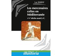 Les mercenaires celtes en Méditerranée (Ve - Ier siècles avant J.-C.)