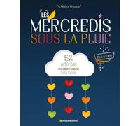 Les Mercredis sous la pluie: 52 activités pour créer et s'amuser toute l'année