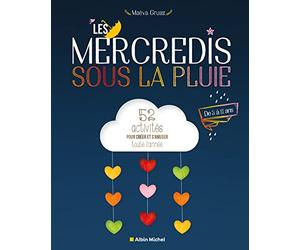 Les Mercredis sous la pluie: 52 activités pour créer et s'amuser toute l'année