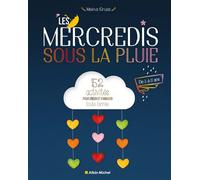 Les Mercredis sous la pluie 52 activités pour créer et s'amuser toute l'année - Maéva Gruaz - Albin Michel - broché - Guide