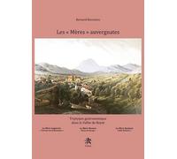 Les "Mères" Auvergnates - Triptyque Gastronomique Dans La Vallée De Royat